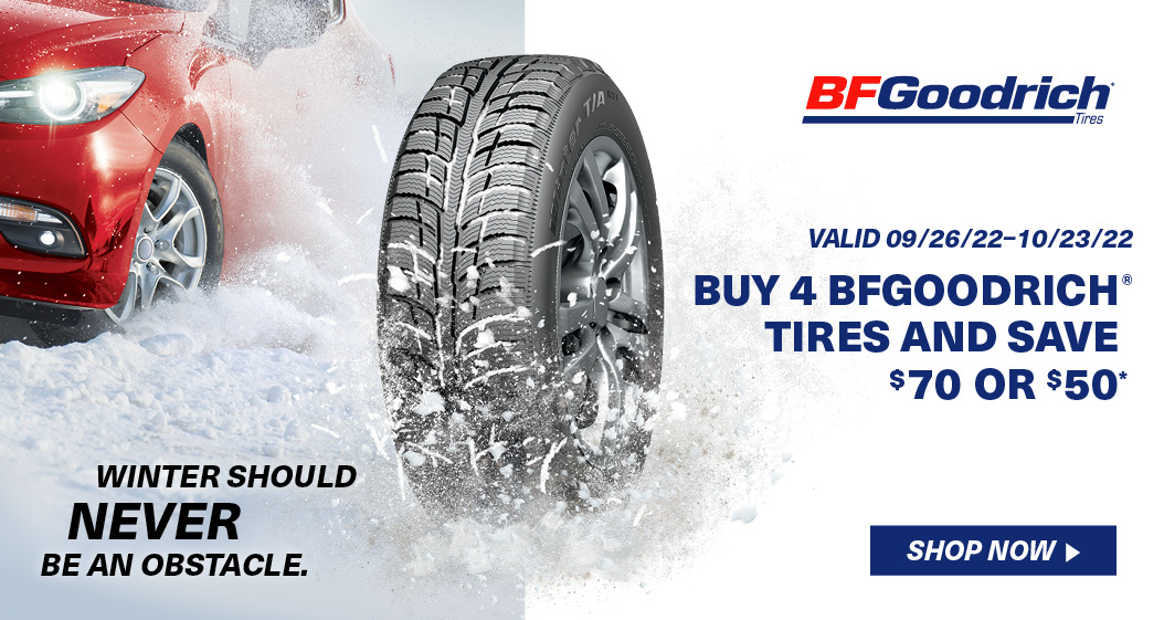 Winter should never be an Obstacle. Buy 4 BFGoodrich Tires and Save $70 or $50.