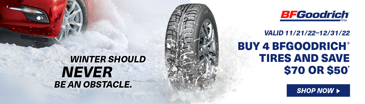 Buy 4 BFGoodrich tires and save $70 or $50. Offer Valid 11/21/22 - 12/31/22.