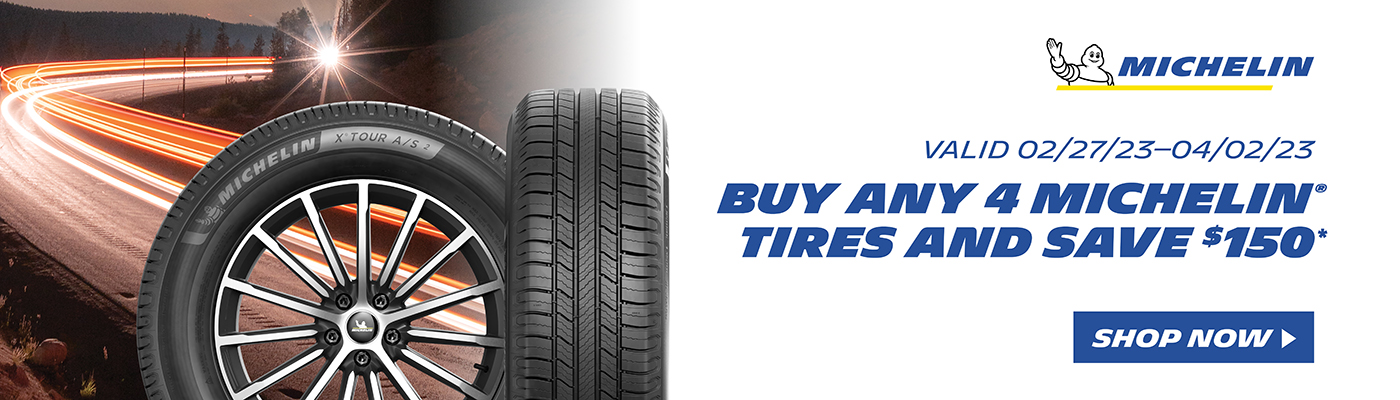 Buy any 4 Michelin tires and save $150.