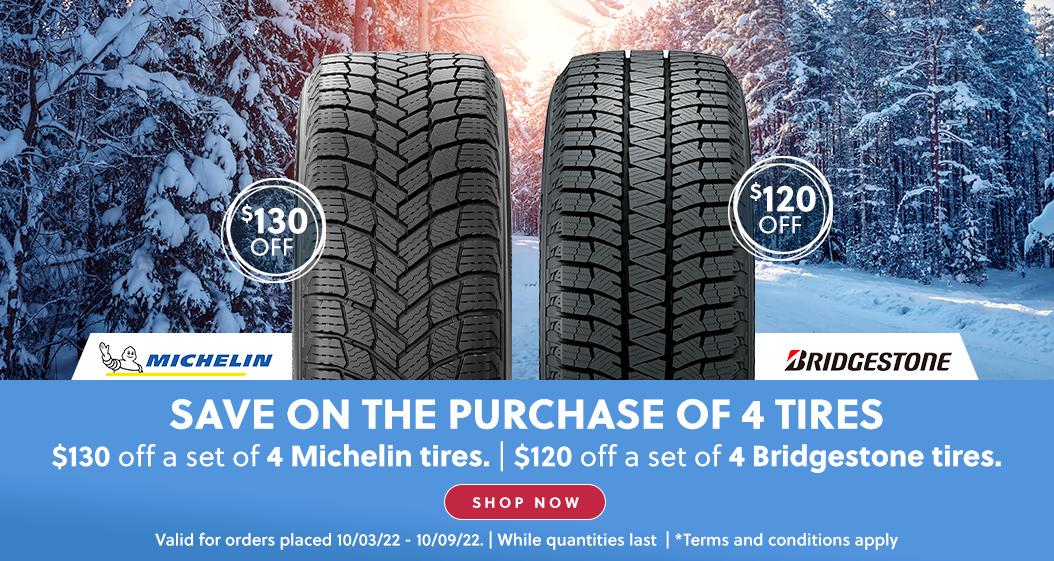 $130 off a set of 4 Michelin Tires. $120 off a set of 4 Bridgestone Tires.
