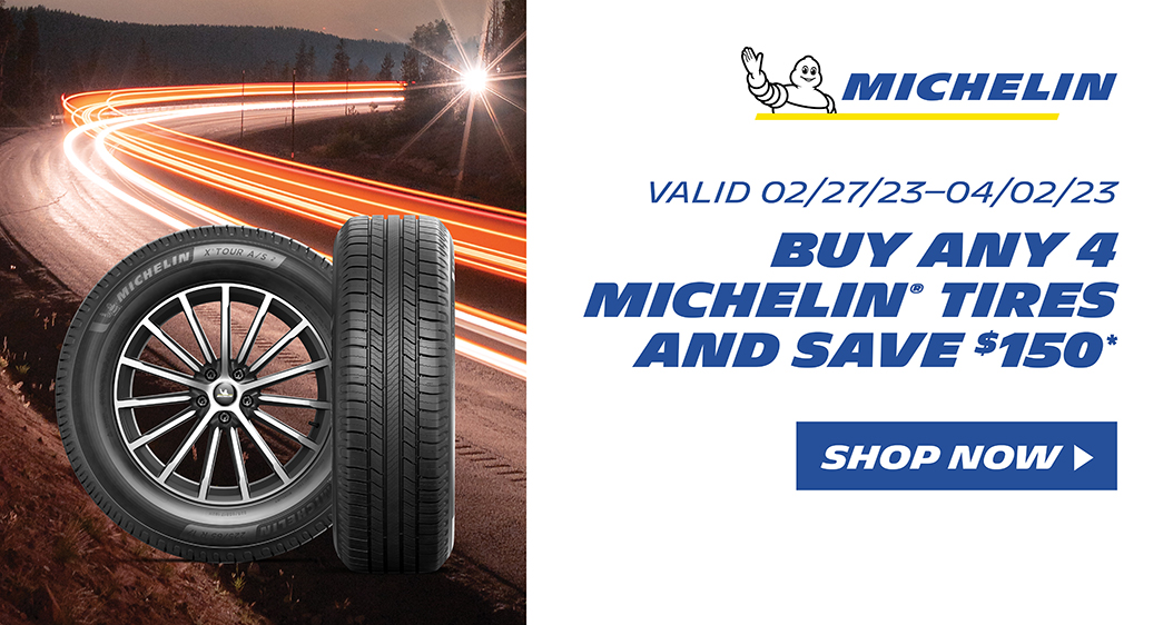 Buy any 4 Michelin tires and save $150.