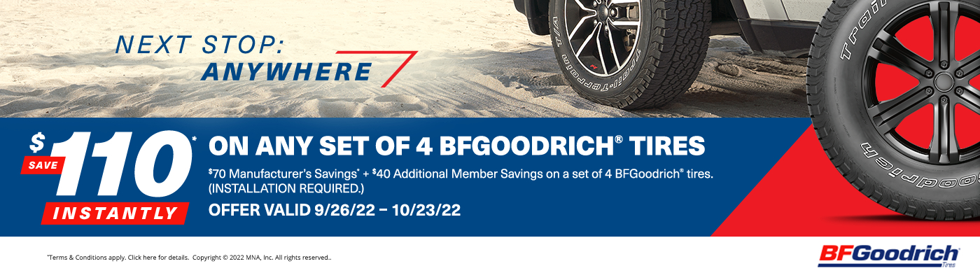 Next Stop: Anywhere. Save $110* instantly on any set of 4 BFGoodrich Tires.