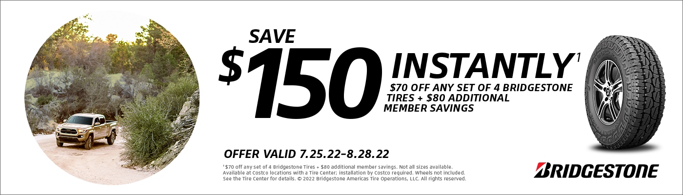 Save $150 Instantly on any set of 4 Bridgestone Tires.