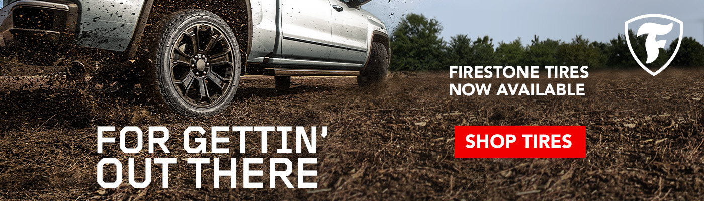 Firestone Tires now available. For gettin out there. Shop Tires.
