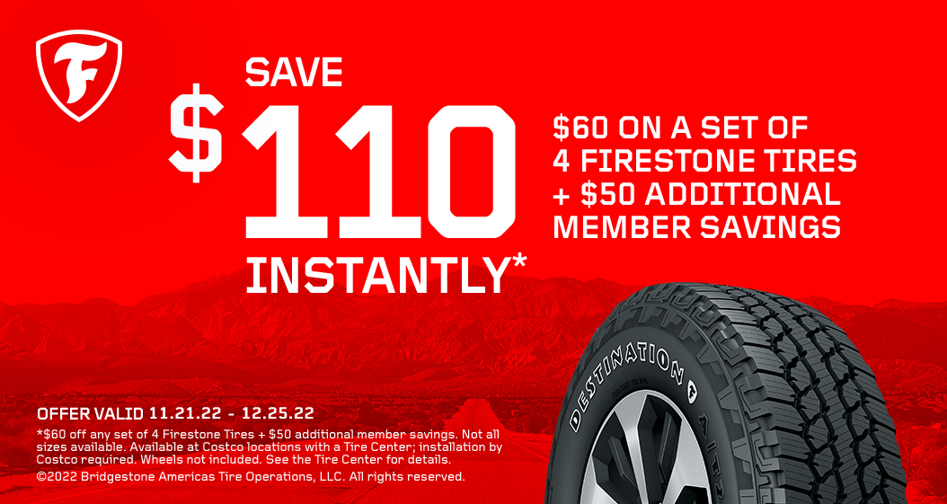 Save $110 instantly on set of 4 Firestone tires. Valid 11/21/22 - 12/25/22.