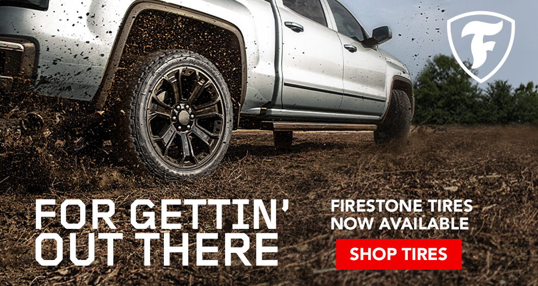 Firestone Tires now available. For gettin out there. Shop Tires.